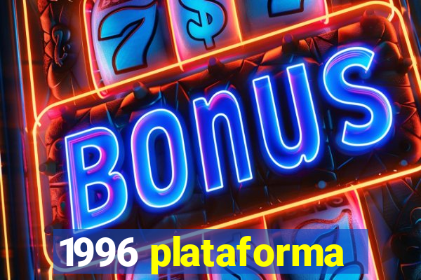 1996 plataforma